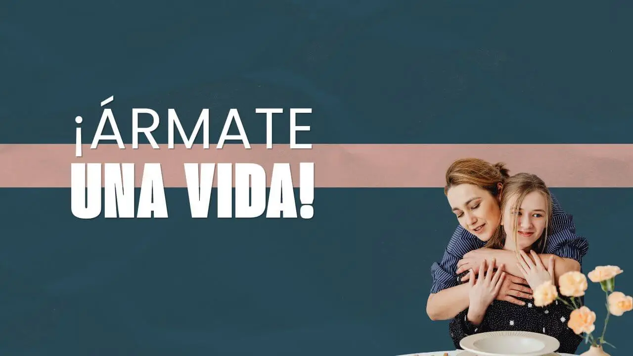 ¡ÁRMATE UNA VIDA!