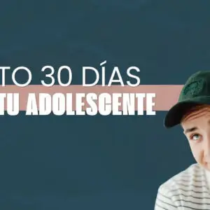 RETO 30 DÍAS CON TU ADOLESCENTE